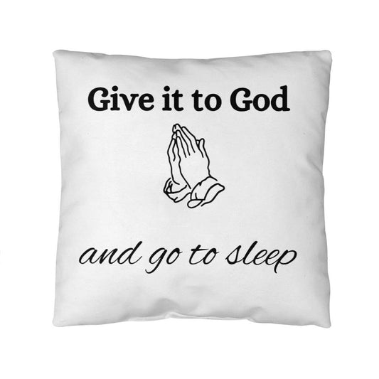 Inspirational quote pillow "Give it to God and go to sleep"