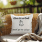 Inspirational quote pillow "Give it to God and go to sleep"