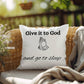 Inspirational quote pillow "Give it to God and go to sleep"